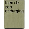 Toen de zon onderging door Paula Dukker
