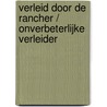 Verleid door de rancher / Onverbeterlijke verleider by Michelle Celmer