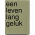 Een leven lang geluk