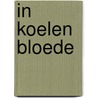 In koelen bloede door Cindi Myers