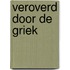 Veroverd door de Griek