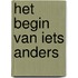 Het begin van iets anders