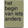 Het begin van iets anders door Casper de Jong