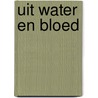 Uit water en bloed door Jesse Goessens