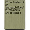 25 anekdotes uit de Atomaschriftjes/ 25 moments anecdotiques door Pieter Timmermans