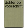 Dokter op voorschrift door Erik Persoons