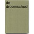 De Droomschool