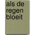 Als de regen bloeit