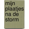 Mijn plaatjes na de storm door Eric Veille