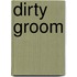 Dirty groom