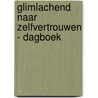 Glimlachend naar Zelfvertrouwen - Dagboek door Alexandra Wit
