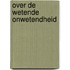 Over de wetende onwetendheid