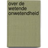 Over de wetende onwetendheid door Nicolaus Cusanus