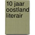 10 jaar Oostland Literair