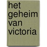 Het geheim van Victoria by Klaartje van Setten