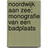 Noordwijk aan Zee; Monografie van een badplaats
