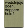 Wedstrijdje doen, dappere held? by Kim Tanghe