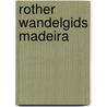 Rother wandelgids Madeira by Rolf Goetz
