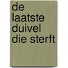 De laatste duivel die sterft by Richard Osman
