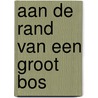 Aan de rand van een groot bos by Leo Vardiashvili