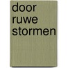 Door ruwe stormen door Maaike Mallan