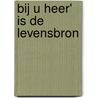 Bij U Heer' is de Levensbron by R.M. McCheyne