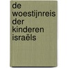 De woestijnreis der kinderen Israëls by Ds.G. van Reenen