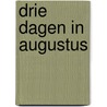 Drie dagen in augustus by Anne Stern