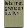 Iets met grenzen stellen door Iris Posthouwer