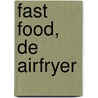 Fast Food, de Airfryer door Sandra Bekkari