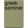 Greek Seminar by Jermo van Nes