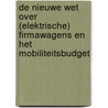 De nieuwe wet over (elektrische) firmawagens en het mobiliteitsbudget door Onbekend