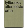 Fyllbooks Allerliefste oma door Onbekend