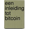 Een inleiding tot bitcoin by Mark Wouters