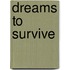 Dreams to Survive