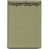 Hieperdepiep! door Liesbeth Mende