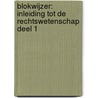 Blokwijzer: Inleiding tot de rechtswetenschap deel 1 by Bert Demarsin