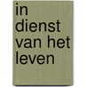 In dienst van het leven door Joris Bouwmeester