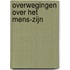 Overwegingen over het mens-zijn