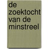 De zoektocht van de minstreel door Gert Jan Stam