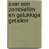Over een zombiefilm en gelukkige getallen