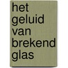 Het geluid van brekend glas by Rino Feys