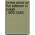 James Ensor en het Stilleven in België (1830-1930).