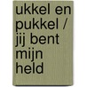 Ukkel en Pukkel / jij bent mijn held by Lisa Roosenboom