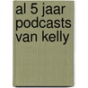 Al 5 jaar podcasts van Kelly by Kelly Batist