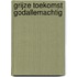 GRIJZE TOEKOMST GODALLEMACHTIG