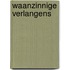 Waanzinnige verlangens