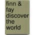 FINN & FAY DISCOVER THE WORLD