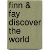 FINN & FAY DISCOVER THE WORLD door Debora Dielingen