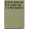 Overal NaSk ed 5.2 vmbo-kgt 1-2 FLEX boek B by Unknown